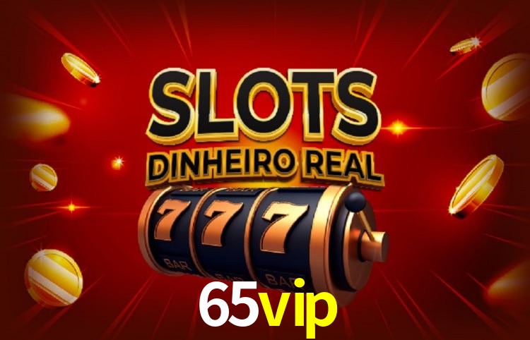 Jogos populares e pagamentos rápidos na 65vip